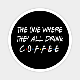 They all Drink Coffee Magnet